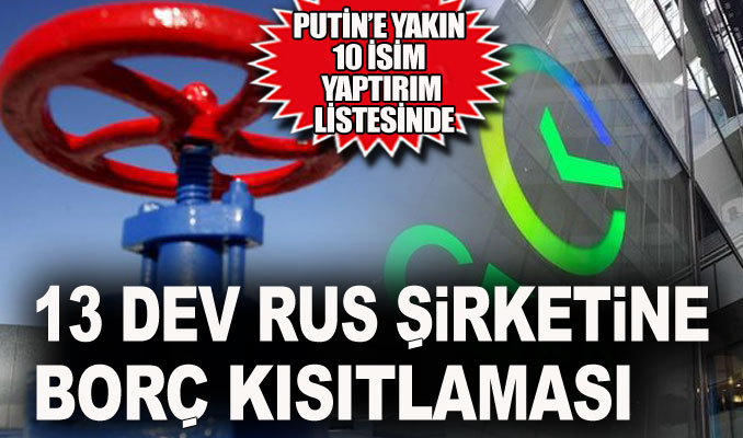 13 dev Rus şirketine borç kısıtlaması