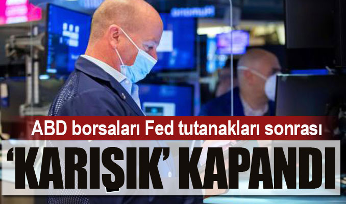 ABD borsaları Fed tutanakları sonrası
