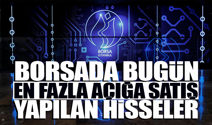 Açığa satışlar toplam hacmin yüzde 14,45’i oldu
