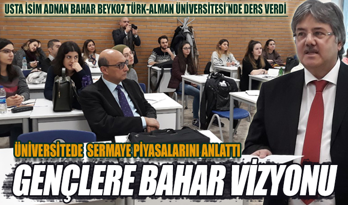 Adnan Bahar derin birikimiyle sermaye piyasalarını gençlere anlattı