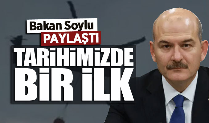 Bakan Soylu paylaştı: Tarihimizde bir ilk