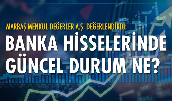 Banka hisselerinde güncel durum ne?