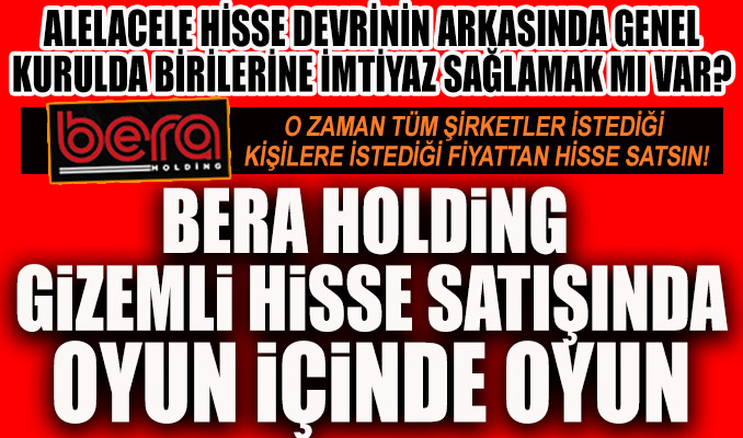 Bera Holding gizemli hisse satışında oyun içinde oyun