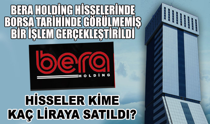 Bera Holding’de gizemli hisse satışı