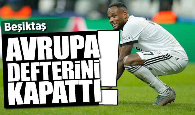 Beşiktaş Avrupa defterini kapattı