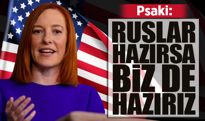 Beyaz Saray Sözcüsü Psaki: Ruslar ciddi müzakerelere hazırsa biz de hazırız