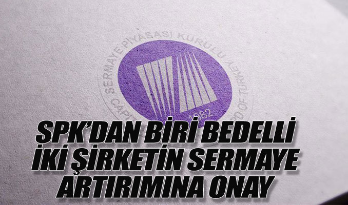 Biri bedelli iki şirketin sermaye artırımına onay