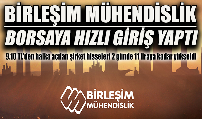 Birleşim Mühendislik borsaya hızlı giriş yaptı