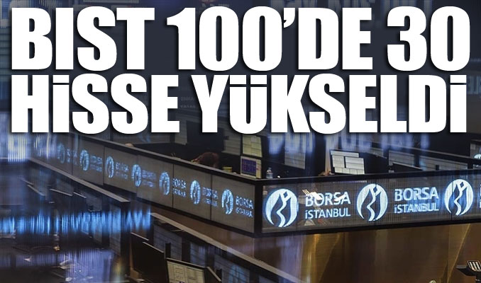 BIST 100’de 30 hisse yükseldi