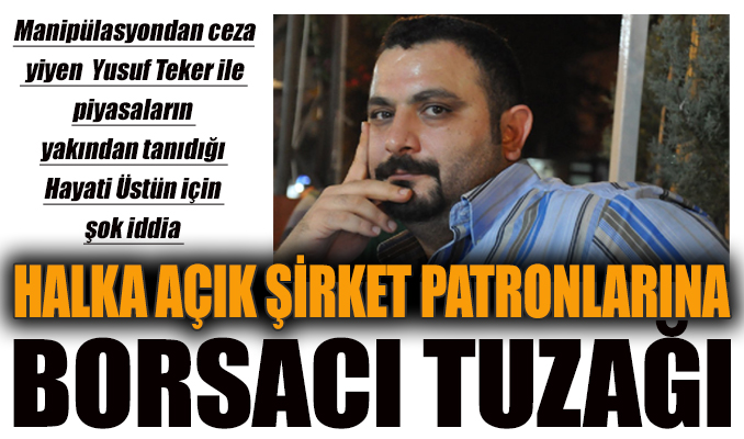 Borsacılardan halka açık şirket patronlarına tuzak!