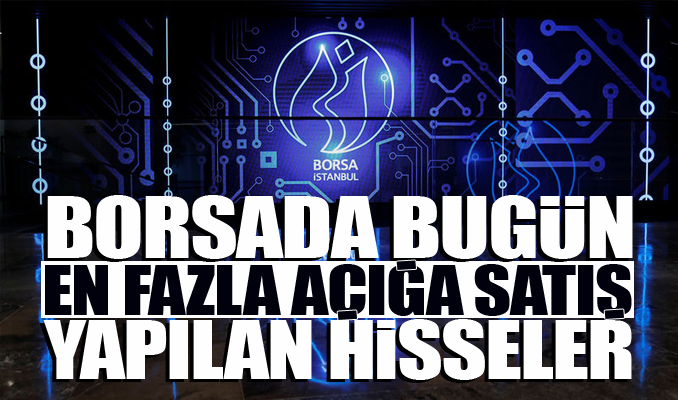 Borsada 5 milyarlık açığa satış gerçekleşti