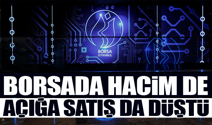Borsada hacim de açığa satış da düştü