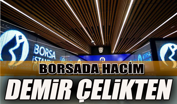 Borsada hacim demir çelikten