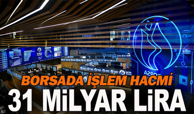 Borsada işlem hacmi 31 milyar lira