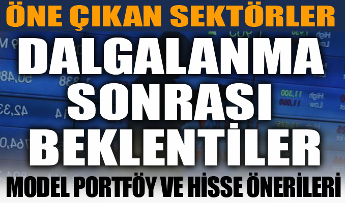 Dalgalanma sonrası yeni beklentiler