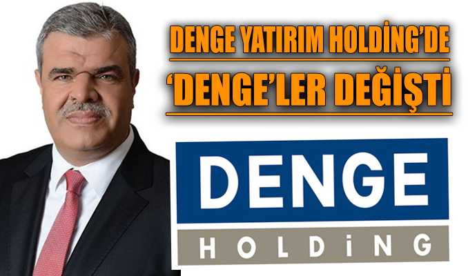 Denge’de güçlü isimle güçlü mali yapı