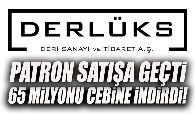 Derlüks Deri hisselerinde büyük operasyon!