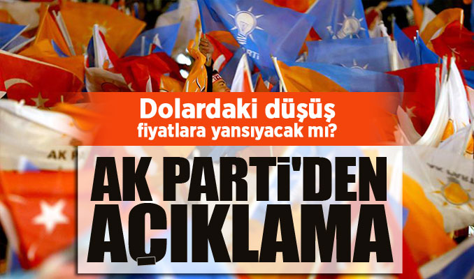 Dolardaki düşüş fiyatlara yansıyacak mı? AK Parti