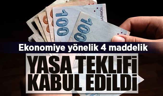 Ekonomiye yönelik 4 maddelik yasa teklifi kabul edildi