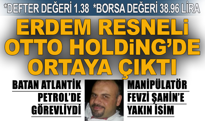 Erdem Resneli, Otto Holding’de ortaya çıktı