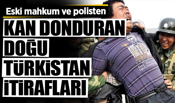 Eski mahkum ve eski polisten, kan donduran Doğu Türkistan itirafları