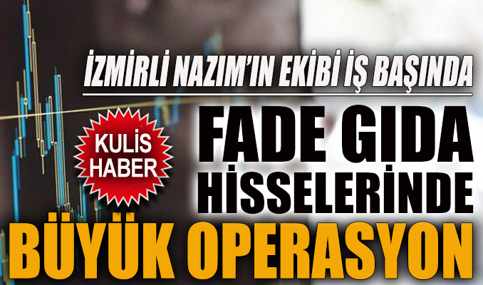 FADE Gıda hisselerinde büyük operasyon!