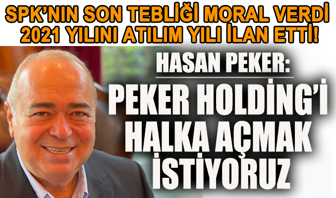 Hasan Peker: Peker Holding’i halka açmak istiyoruz