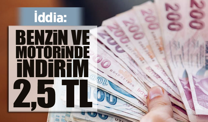 İddia: Benzin ve motorinde indirim rakamı 2,5 TL