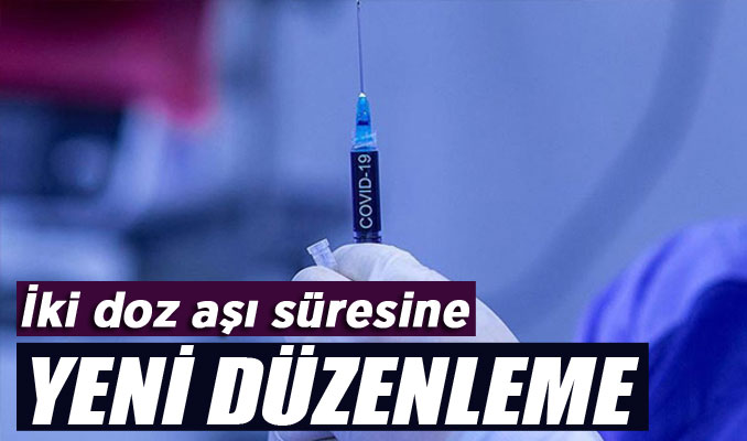 İki doz aşı süresine yeni düzenleme