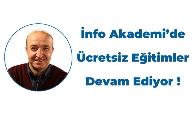İnfo Akademi’de ücretsiz eğitimler devam ediyor !