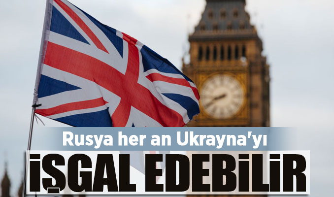 İngiltere: Rusya her an Ukrayna