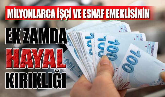 İşçi ve esnaf emeklisinin ek zamda hayal kırıklığı
