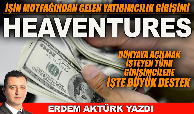 İşin mutfağından gelen yatırımcılık girişimi: Heaventures