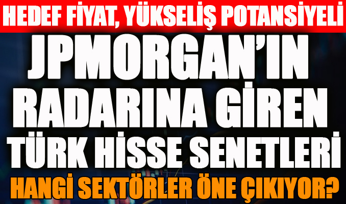 JPMorgan’ın radarındaki Türk hisse senetleri
