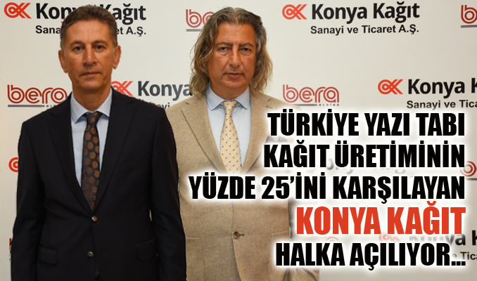 Konya Kağıt halka açılıyor!