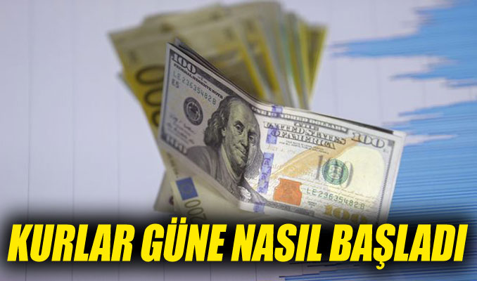 Kurlar güne nasıl başladı