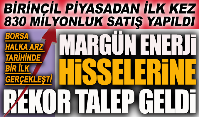 Margün Enerji halka arzda tarih yazdı