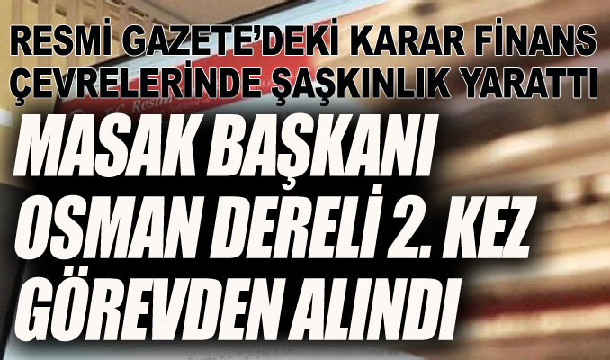 MASAK Başkanı Osman Dereli ikinci kez görevden alındı